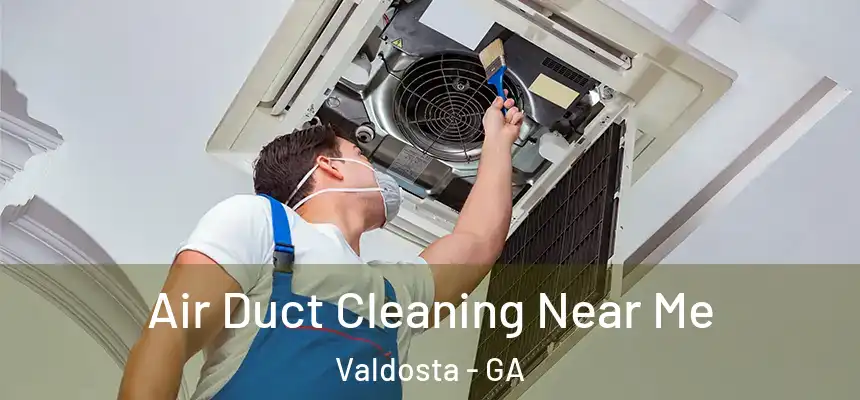  Air Duct Cleaning Near Me Valdosta - GA