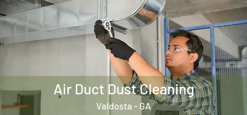 Air Duct Dust Cleaning Valdosta - GA