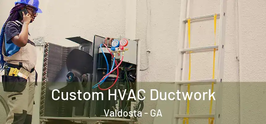  Custom HVAC Ductwork Valdosta - GA