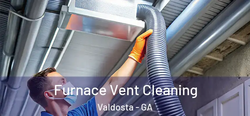 Furnace Vent Cleaning Valdosta - GA