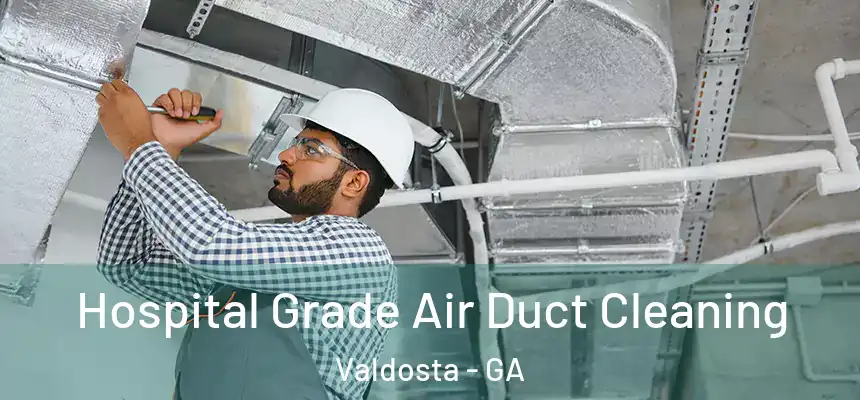  Hospital Grade Air Duct Cleaning Valdosta - GA
