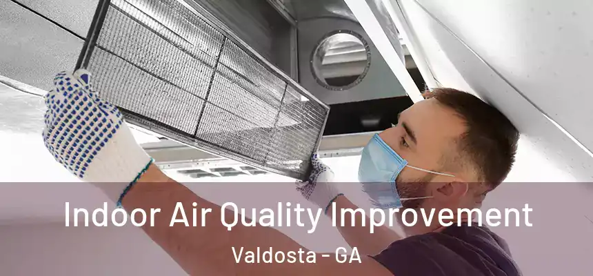 Indoor Air Quality Improvement Valdosta - GA