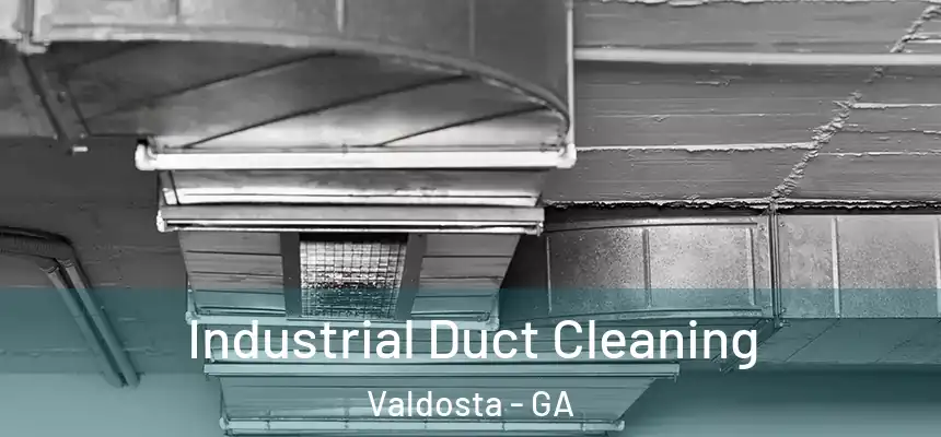 Industrial Duct Cleaning Valdosta - GA