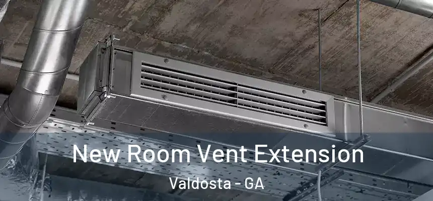 New Room Vent Extension Valdosta - GA