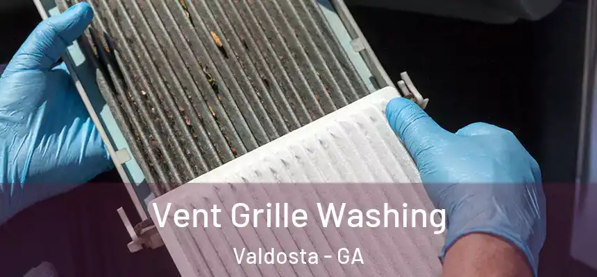 Vent Grille Washing Valdosta - GA