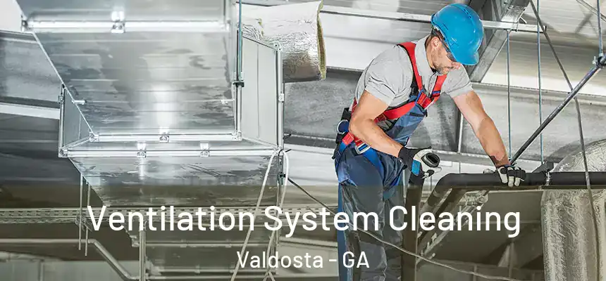  Ventilation System Cleaning Valdosta - GA